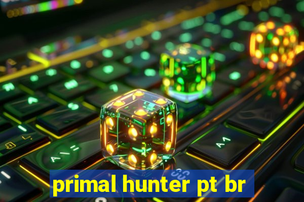 primal hunter pt br